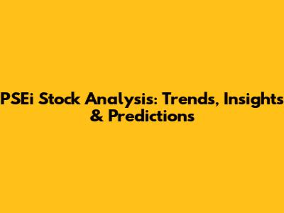 PSEi Stock Analysis: Trends, Insights & Predictions