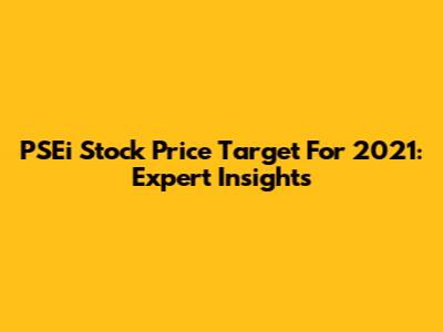 PSEi Stock Price Target For 2021: Expert Insights