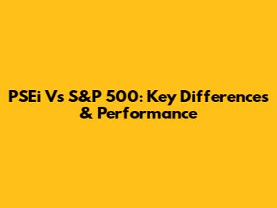 PSEi Vs S&P 500: Key Differences & Performance