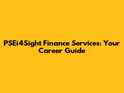 PSEi4Sight Finance Services: Your Career Guide