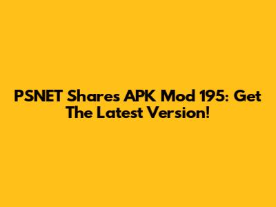 PSNET Shares APK Mod 195: Get The Latest Version!