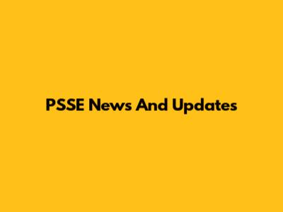 PSSE News And Updates