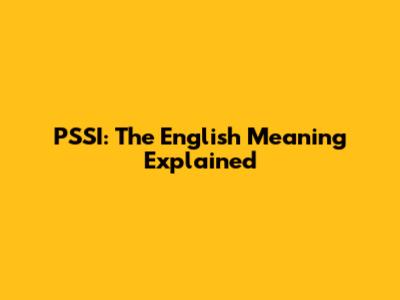 PSSI: The English Meaning Explained