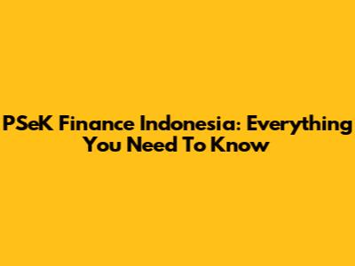 PSeK Finance Indonesia: Everything You Need To Know