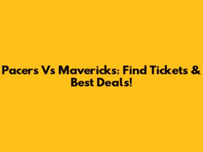 Pacers Vs Mavericks: Find Tickets & Best Deals!