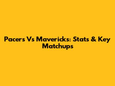 Pacers Vs Mavericks: Stats & Key Matchups