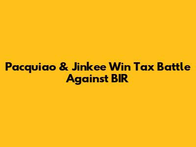 Pacquiao & Jinkee Win Tax Battle Against BIR
