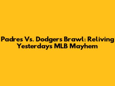 Padres Vs. Dodgers Brawl: Reliving Yesterday's MLB Mayhem