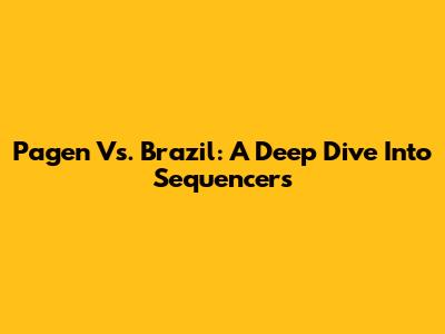 Pagen Vs. Brazil: A Deep Dive Into Sequencers