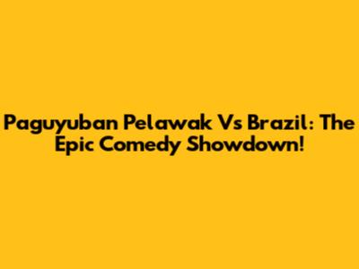 Paguyuban Pelawak Vs Brazil: The Epic Comedy Showdown!