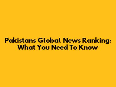 Pakistan's Global News Ranking: What You Need To Know