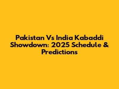 Pakistan Vs India Kabaddi Showdown: 2025 Schedule & Predictions