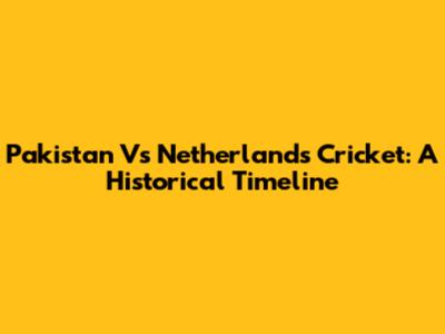 Pakistan Vs Netherlands Cricket: A Historical Timeline