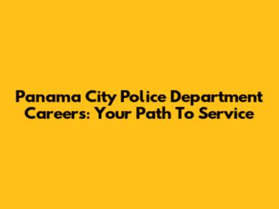 Panama City Police Department Careers: Your Path To Service