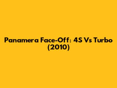 Panamera Face-Off: 4S Vs Turbo (2010)