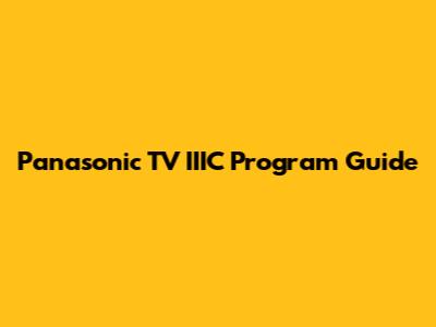 Panasonic TV IIIC Program Guide
