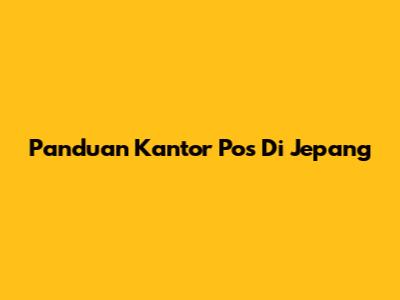 Panduan Kantor Pos Di Jepang