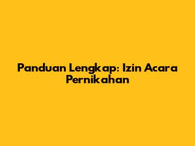 Panduan Lengkap: Izin Acara Pernikahan