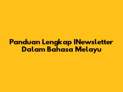 Panduan Lengkap INewsletter Dalam Bahasa Melayu