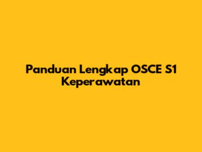 Panduan Lengkap OSCE S1 Keperawatan