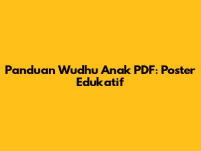 Panduan Wudhu Anak PDF: Poster Edukatif
