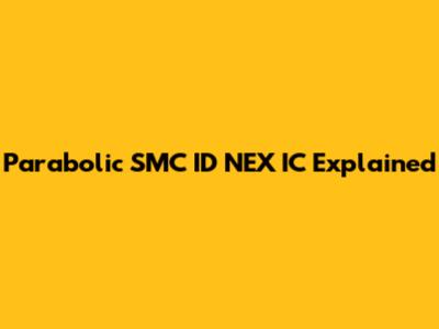 Parabolic SMC ID NEX IC Explained