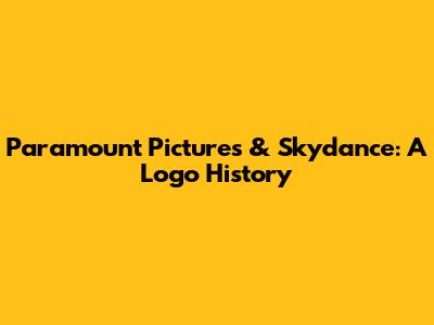 Paramount Pictures & Skydance: A Logo History