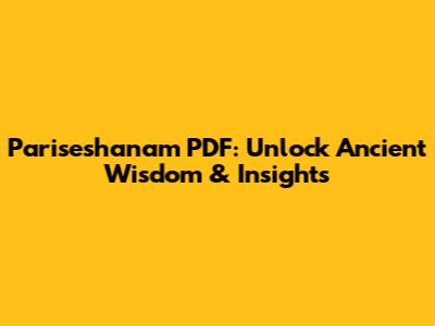 Pariseshanam PDF: Unlock Ancient Wisdom & Insights