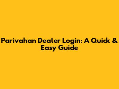 Parivahan Dealer Login: A Quick & Easy Guide