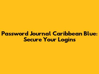 Password Journal Caribbean Blue: Secure Your Logins