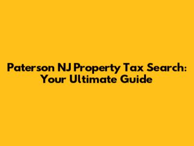 Paterson NJ Property Tax Search: Your Ultimate Guide