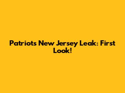 Patriots New Jersey Leak: First Look!