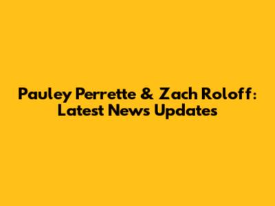 Pauley Perrette & Zach Roloff: Latest News Updates