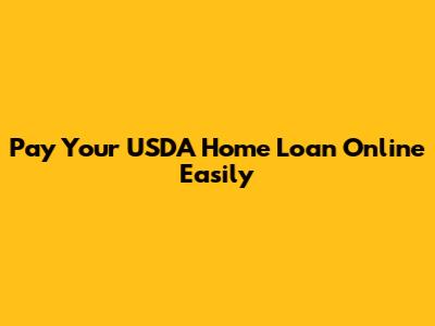 Pay Your USDA Home Loan Online Easily