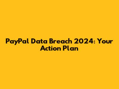 PayPal Data Breach 2024: Your Action Plan