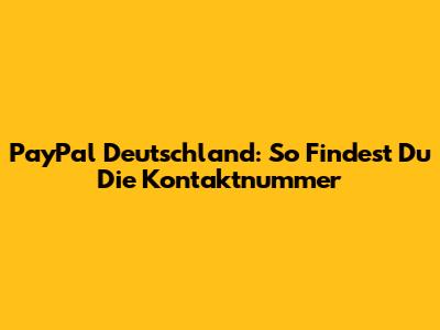 PayPal Deutschland: So Findest Du Die Kontaktnummer