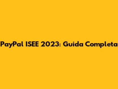 PayPal ISEE 2023: Guida Completa