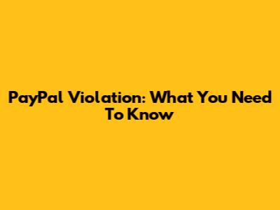 PayPal Violation: What You Need To Know
