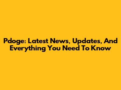 Pdoge: Latest News, Updates, And Everything You Need To Know