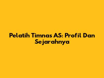 Pelatih Timnas AS: Profil Dan Sejarahnya