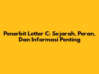 Penerbit Letter C: Sejarah, Peran, Dan Informasi Penting