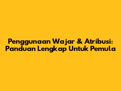 Penggunaan Wajar & Atribusi: Panduan Lengkap Untuk Pemula