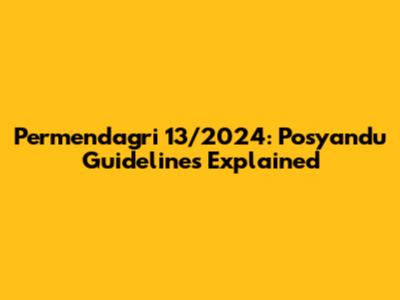 Permendagri 13/2024: Posyandu Guidelines Explained