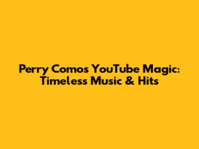 Perry Como's YouTube Magic: Timeless Music & Hits