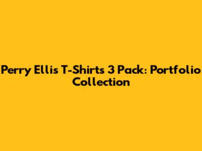 Perry Ellis T-Shirts 3 Pack: Portfolio Collection