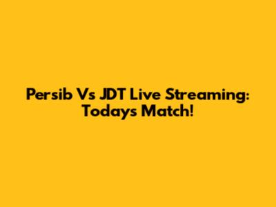 Persib Vs JDT Live Streaming: Today's Match!