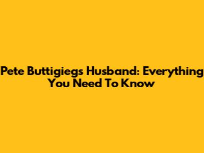 Pete Buttigieg's Husband: Everything You Need To Know