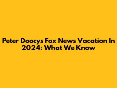Peter Doocy's Fox News Vacation In 2024: What We Know