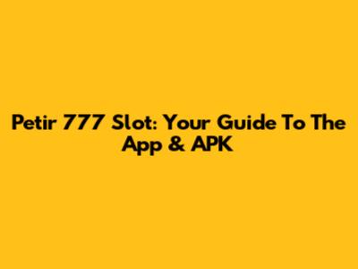Petir 777 Slot: Your Guide To The App & APK