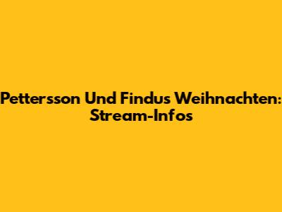 Pettersson Und Findus Weihnachten: Stream-Infos